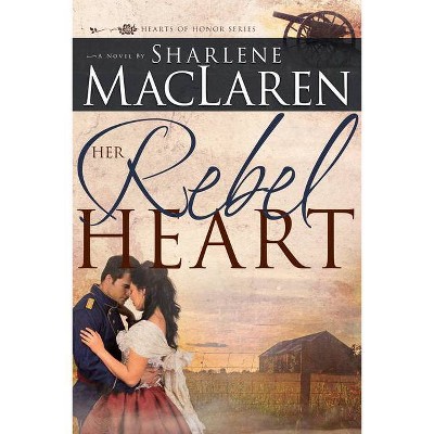 Her Rebel Heart, 1 - (Hearts of Honor) by  Sharlene MacLaren (Paperback)