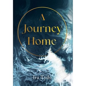 A Journey Home - by  Ira Tyde (Hardcover) - 1 of 1