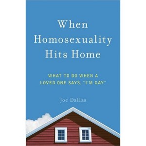 When Homosexuality Hits Home - by  Joe Dallas (Paperback) - 1 of 1