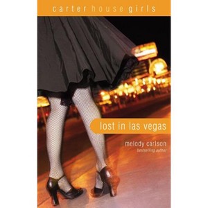 Lost in Las Vegas - (Carter House Girls) by  Melody Carlson (Paperback) - 1 of 1