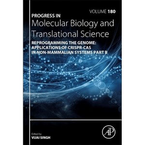 Reprogramming the Genome: Applications of Crispr-Cas in Non-Mammalian Systems Part B - (Progress in Molecular Biology and Translational Science) - 1 of 1