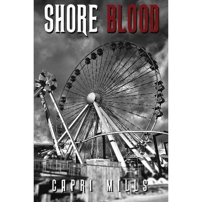 Shore Blood - by  Capri Mills (Paperback)