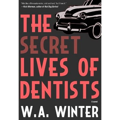 The Secret Lives of Dentists - by  W a Winter (Paperback)