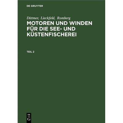 Dittmer; Lieckfeld; Romberg: Motoren Und Winden Für Die See- Und Küstenfischerei. Teil 2 - by  Dittmer & Lieckfeld & Romberg (Hardcover)