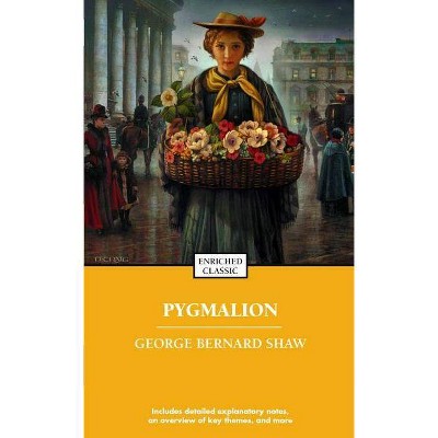 Pygmalion - (Enriched Classics) Annotated by  George Bernard Shaw (Paperback)