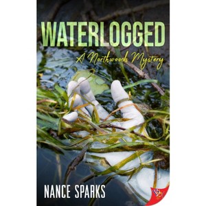 Waterlogged - by  Nance Sparks (Paperback) - 1 of 1