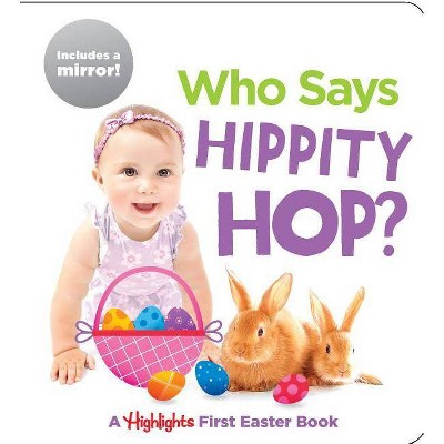 Who Says Hippity Hop? - (Highlights Baby Mirror Board Books) (Board Book)