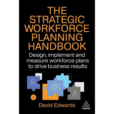 The Strategic Workforce Planning Handbook - by David Edwards
