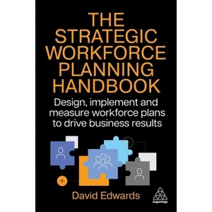 The Strategic Workforce Planning Handbook - by David Edwards - 1 of 1