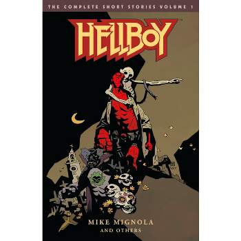 Hellboy: The Complete Short Stories Volume 1 - by  Mike Mignola (Paperback)