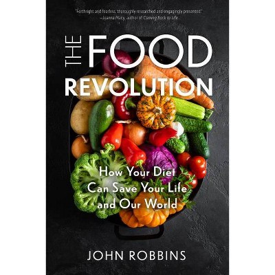 The Food Revolution - by  John Robbins (Paperback)