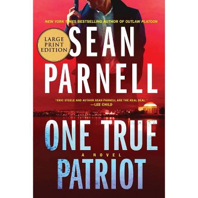 One True Patriot - (Eric Steele) Large Print by  Sean Parnell (Paperback)