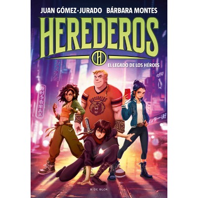 El Legado de Los Héroes / Legacy of the Heroes - (Herederos) by  Juan Gomez-Jurado & Bárbara Montes (Hardcover)