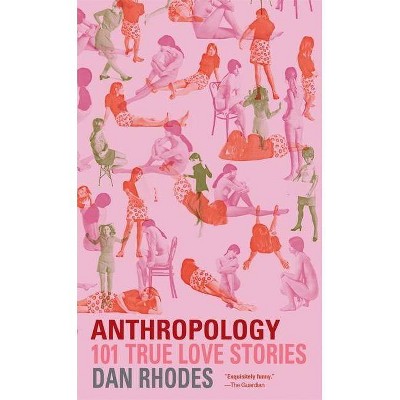 Anthropology - by  Dan Rhodes (Paperback)