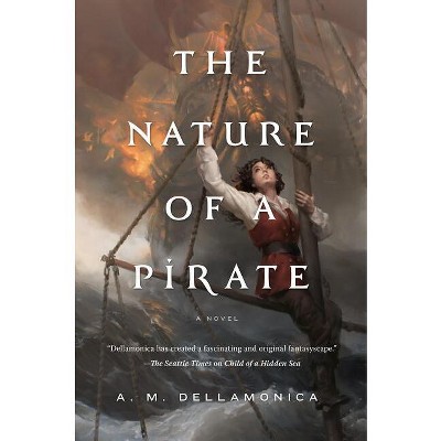 Nature of a Pirate - (Hidden Sea Tales) by A M Dellamonica