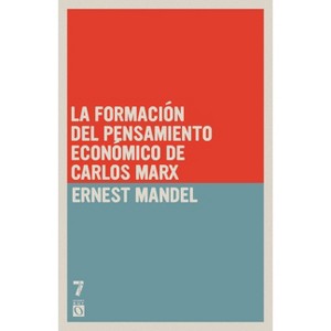 La formaci n del pensamiento econ mico de Carlos Marx - by  Ernest Mandel (Paperback) - 1 of 1