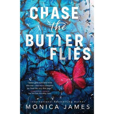 Chase the Butterflies - by  Monica James (Paperback)