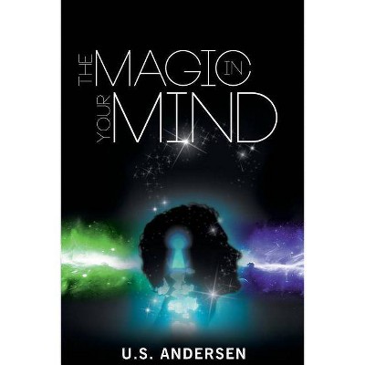 The Magic in Your Mind - by  U S Andersen & Uell S Andersen (Paperback)