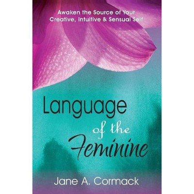 Language of the Feminine - by  Jane a Cormack (Paperback)