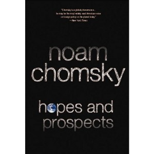 Hopes and Prospects - by  Noam Chomsky (Paperback) - 1 of 1