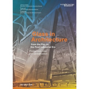 Glass in Architecture from the Pre- To the Post-Industrial Era - (Arts Du Verre / Glass Art / Glaskunst) (Hardcover) - 1 of 1