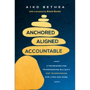 Anchored, Aligned, Accountable - by  Aiko Bethea (Hardcover) - 1 of 1