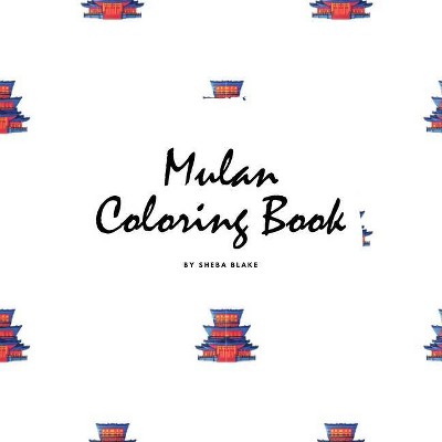 Mulan Coloring Book for Children (8.5x8.5 Coloring Book / Activity Book) - by  Sheba Blake (Paperback)