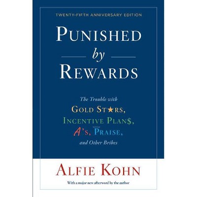 Punished by Rewards - 25th Edition by  Alfie Kohn (Paperback)