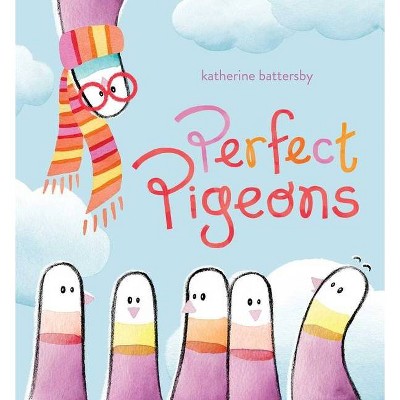 Perfect Pigeons - by  Katherine Battersby (Hardcover)