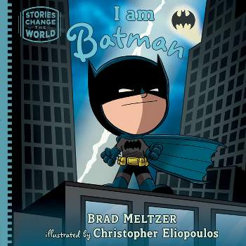 I Am Batman - (Stories Change the World) by  Brad Meltzer (Hardcover)