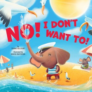 No! I Don't Want To! - (Clever Storytime) by  Clever Publishing & Tammi Salzano (Hardcover) - 1 of 1