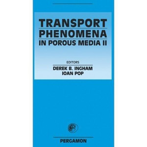 Transport Phenomena in Porous Media II - by  I Pop & Derek B Ingham (Hardcover) - 1 of 1