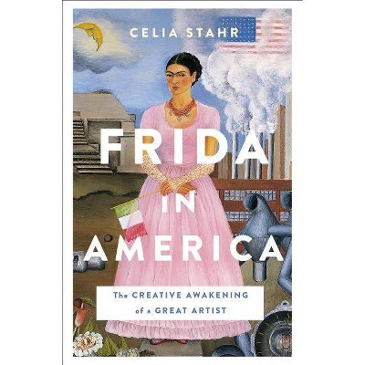 Frida in America - by  Celia Stahr (Hardcover)