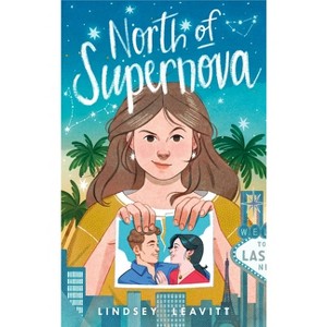 North of Supernova - by  Lindsey Leavitt (Paperback) - 1 of 1