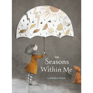 The Seasons Within Me - by  Bianca Pozzi (Hardcover) - 1 of 1