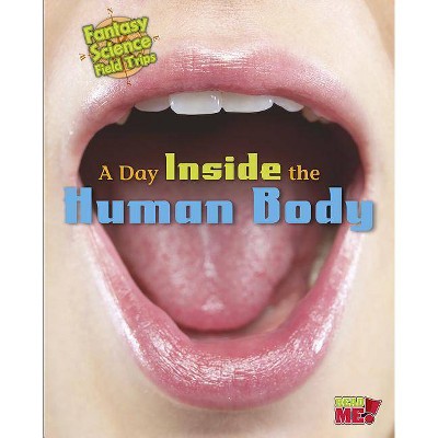 A Day Inside the Human Body - (Fantasy Science Field Trips) by  Claire Throp (Paperback)