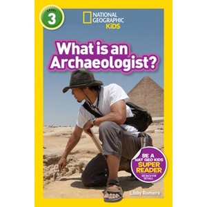 What Is an Archaeologist? (National Geographic Kids Readers, Level 3) - by  Libby Romero (Paperback) - 1 of 1