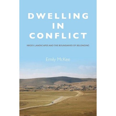 Dwelling in Conflict - by  Emily McKee (Paperback)