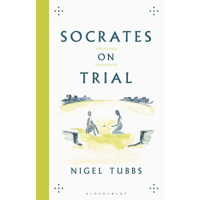 Socrates on Trial - by  Nigel Tubbs (Hardcover)