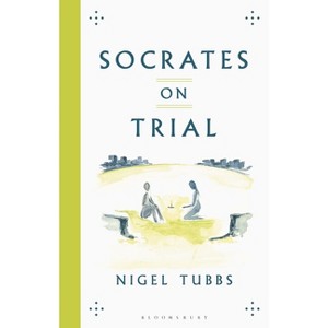 Socrates On Trial - by  Nigel Tubbs (Hardcover) - 1 of 1