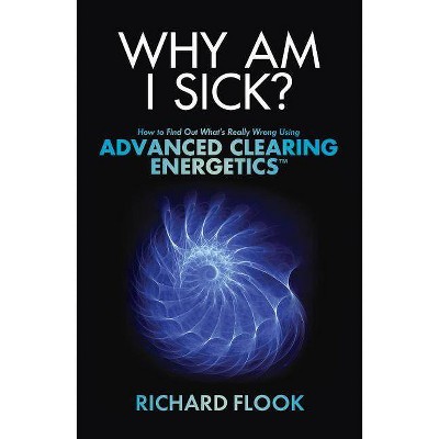 Why Am I Sick? - by  Richard Flook (Paperback)