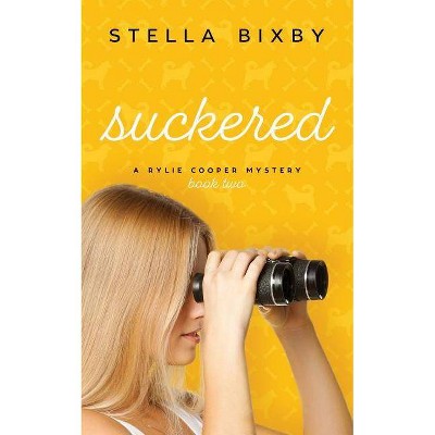 Suckered - (Rylie Cooper Mysteries) by  Stella Bixby (Paperback)