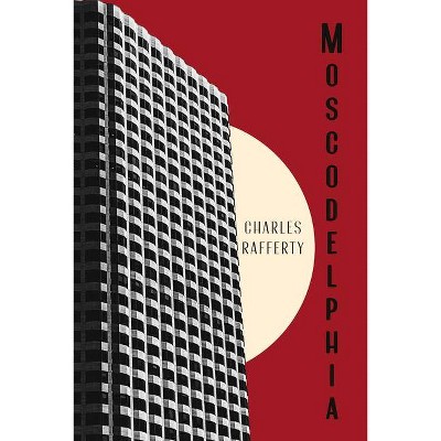 Moscodelphia - by  Charles Rafferty (Paperback)