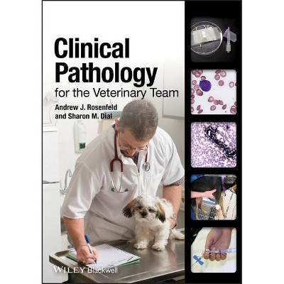 Clinical Pathology for the Veterinary Team - by  Andrew J Rosenfeld & Sharon Dial (Mixed Media Product)