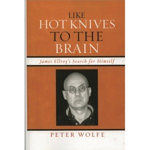 Like Hot Knives to the Brain - by  Peter Wolfe (Paperback) - 1 of 1