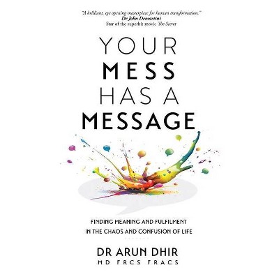 Your Mess Has A Message - by  Arun Dhir (Paperback)