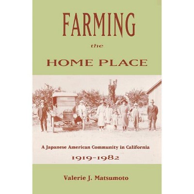 Farming the Home Place - by  Valerie J Matsumoto (Paperback)