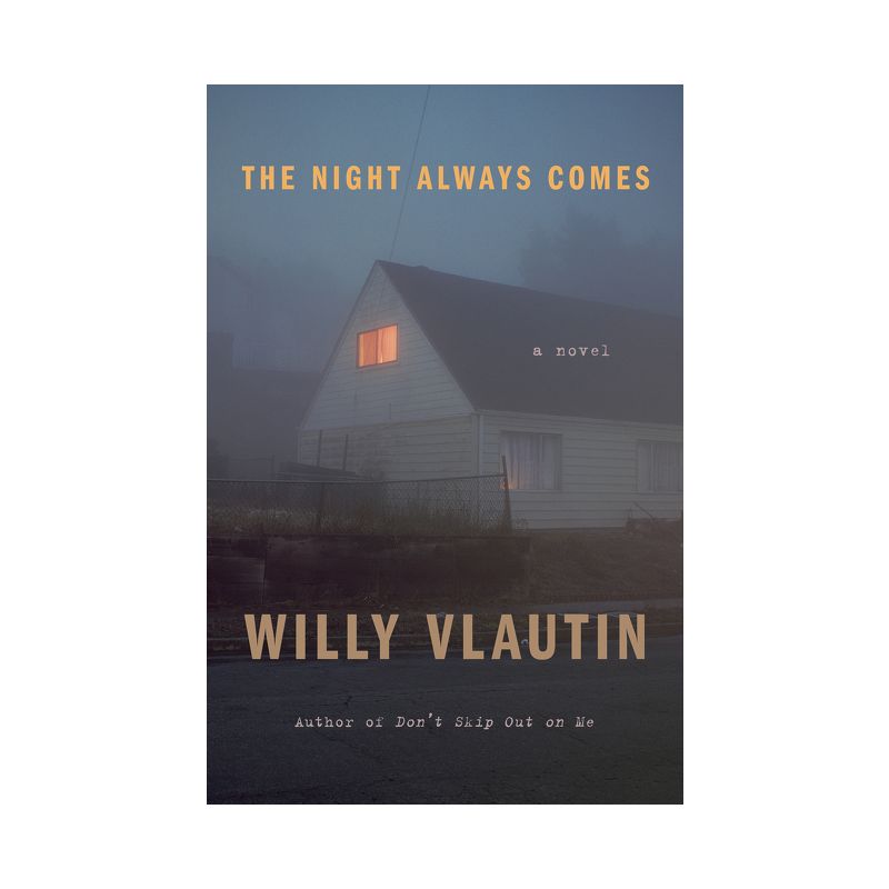 The Night Always Comes - by  Willy Vlautin (Paperback), 1 of 2