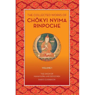 The Collected Works of Chokyi Nyima Rinpoche Volume I - by  Chökyi Nyima Rinpoche (Paperback)