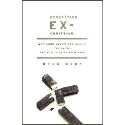 Generation Ex-Christian - by  Drew Dyck (Paperback)